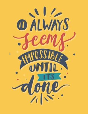 Always Seems Impossible Until Its Done: Self Care & Wellness Journal Planner 2020 Gift for Men Motivational Quotes 8.5 x 11 Inches 102 Pages
