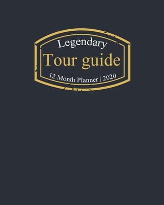 Legendary Tour guide, 12 Month Planner 2020: A classy black and gold Monthly & Weekly Planner January - December 2020