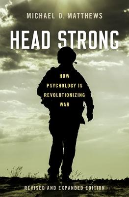 Head Strong: How Psychology Is Revolutionizing War, Revised and Expanded Edition