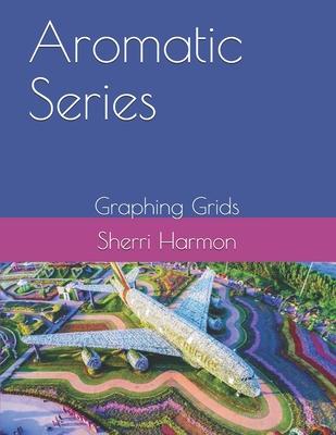 Aromatic Series: Graphing Grids