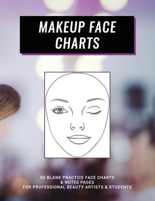 Makeup Face Charts: 50 Blank Practice Face Charts and Notes Pages for Professional Beauty Artists and Students