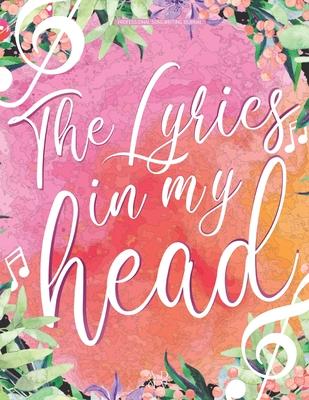 Professional Songwriting Journal The Lyrics in My Head: lyrics journal for songwriting / Divided in sections (intro -verse A - chorus B - verse A - ch