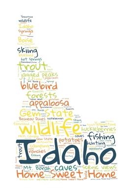 Idaho: Home Sweet Home: Notebook / Journal / Diary for Idahoans - College Ruled 120 Pages (60 Sheets) - Makes a Great Gift!