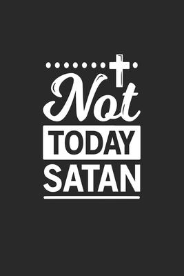 Not today Satan: Not today Satan Notebook or Gift for Christians with 110 blank Dot Grid Pages in 6x 9 Christians journal for Jesus N