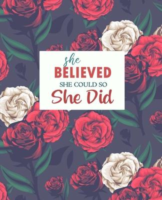 She Believed She Could So She Did: Journal, Diary & Notebook for the Everyday with 100 Lined Pages - Notebook for College, Work and Personal Use