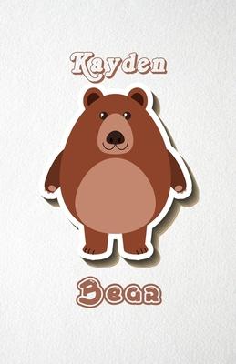 Kayden Bear A5 Lined Notebook 110 Pages: Funny Blank Journal For Wide Animal Nature Lover Zoo Relative Family Baby First Last Name. Unique Student Tea