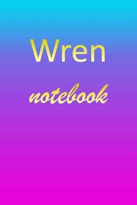 Wren: Blank Notebook - Wide Ruled Lined Paper Notepad - Writing Pad Practice Journal - Custom Personalized First Name Initia