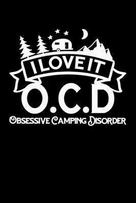I Love It O.C.D. Obsessive Camping Disorder: Composition Lined Notebook Journal Funny Gag Gift