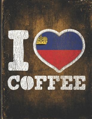 I Heart Coffee: Liechtenstein Flag I Love Liechtensteiner Coffee Tasting, Dring & Taste Undated Planner Daily Weekly Monthly Calendar