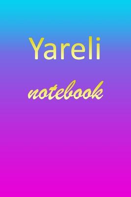 Yareli: Blank Notebook - Wide Ruled Lined Paper Notepad - Writing Pad Practice Journal - Custom Personalized First Name Initia