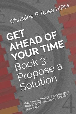 Get Ahead of Your Time Book 3: Propose a Solution