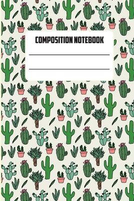 Composition Notebooks: Ruled Notebook Lined School Journal Cactus - 120 Pages - 6 x 9 -(Composition Books)