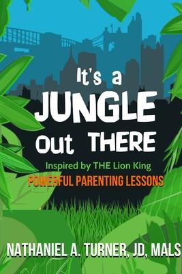 It’’s A Jungle Out There: Power Parenting Lessons Inspired by The Lion King