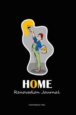 Home renovation journal: Lined notebook for house owners - Home maintenance gift diary