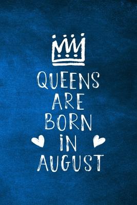 Queens Are Born In August: Unique Notebook Gift for Women, Blank Lined Journal to Write In