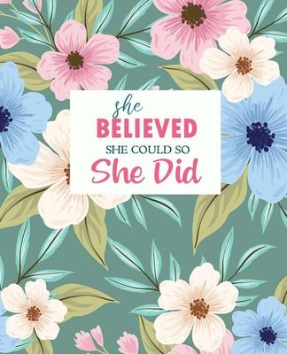 She Believed She Could So She Did: Journal for Inspirational Quotes, 7.5 x 9.25 - Cute Cover, Lined Notebook (Inspirational Journals) - Women Journal,