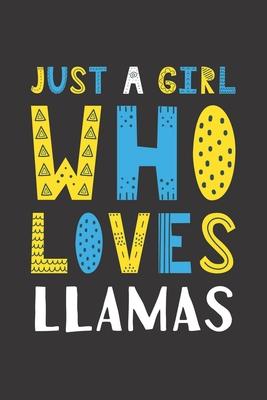 Just A Girl Who Loves Llamas: Funny Llamas Lovers Girl Women Gifts Lined Journal Notebook 6x9 120 Pages