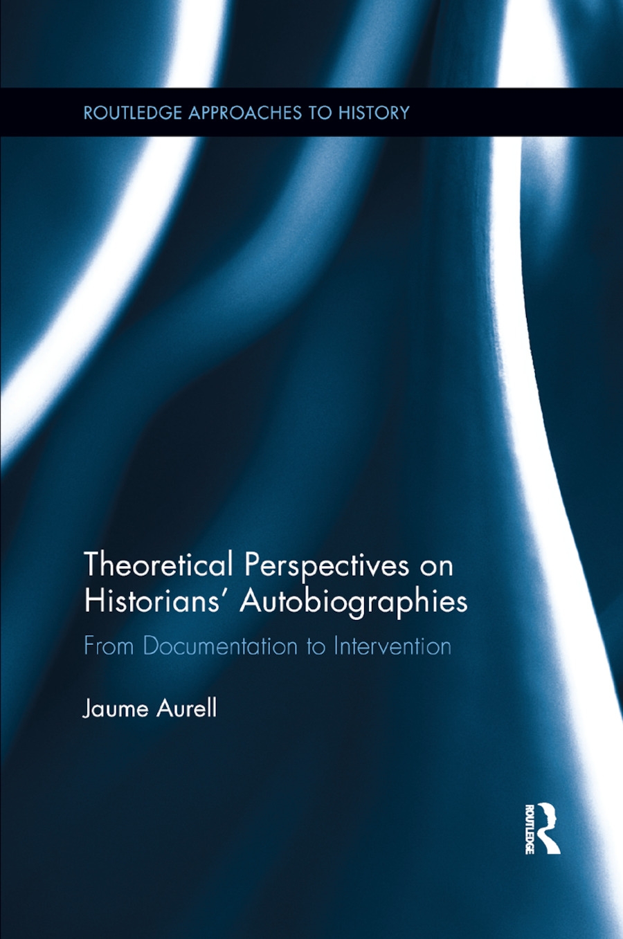 Theoretical Perspectives on Historians’’ Autobiographies: From Documentation to Intervention