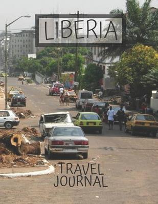 Liberia Travel Journal: Amazing Journeys Write Down your Experiences Photo Pockets
