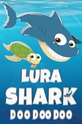 Lura: Lura Shark Doo Doo Doo Notebook Journal For Drawing or Sketching Writing Taking Notes, Personolized Gift For Lura