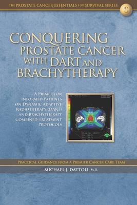 Conquering Prostate Cancer with DART and Brachytherapy: A Primer for Informed Patients on Dynamic Adaptive Radiotherapy (DART) and Brachytherapy Combi