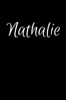 Nathalie: Notebook Journal for Women or Girl with the name Nathalie - Beautiful Elegant Bold & Personalized Gift - Perfect for L
