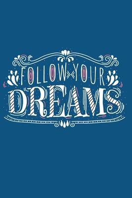 Follow your dream: Beautiful, Sentimental, Cute, funny, creative, I love you Journal, Girlfriend or Boyfriend, friend, wife or Husband, f