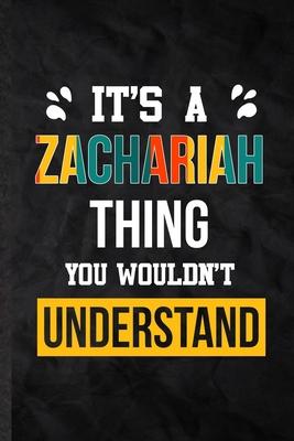 It’’s a Zachariah Thing You Wouldn’’t Understand: Practical Personalized Zachariah Lined Notebook/ Blank Journal For Favorite First Name, Inspirational