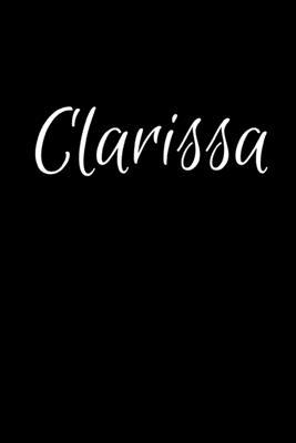 Clarissa: Notebook Journal for Women or Girl with the name Clarissa - Beautiful Elegant Bold & Personalized Gift - Perfect for L