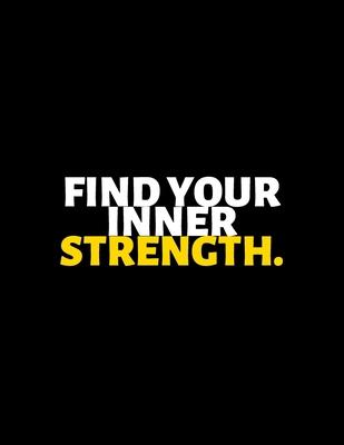 Find Your Inner Strength: lined professional notebook/Journal. A perfect inspirational gifts for friends and coworkers under 20 dollars: Amazing