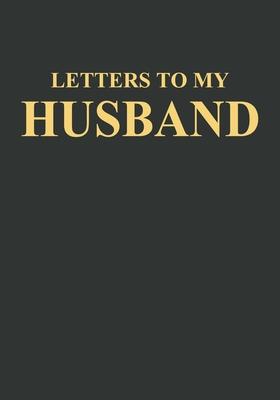 Letters to My Husband: Blank Lined Journal Notebook Gift for Wife Valentines Day Christmas Or Any Occasion
