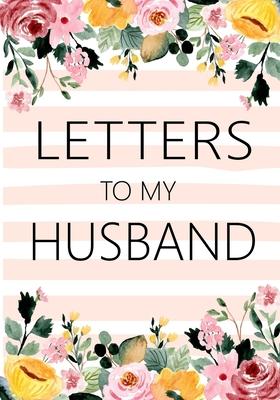 Letters to My Husband: Blank Lined Journal Notebook Gift forWife Valentines Day Christmas Or Any Occasion