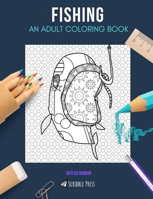 Fishing: AN ADULT COLORING BOOK: A Fishing Coloring Book For Adults