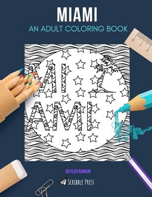 Miami: AN ADULT COLORING BOOK: A Miami Coloring Book For Adults