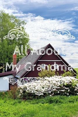 All About My Grandma Journal: 100 Pages Notebook Paperback - Guided Journal For Grandma - Memories For The Grandchild