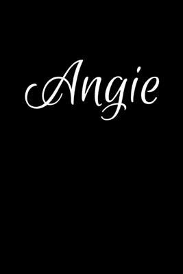 Angie: Notebook Journal for Women or Girl with the name Angie - Beautiful Elegant Bold & Personalized Gift - Perfect for Leav