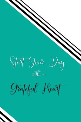 Start your Day with a Grateful Heart: A 52 Week Journal to Count Your Blessings: Gratitude Journal - Green Angle Design