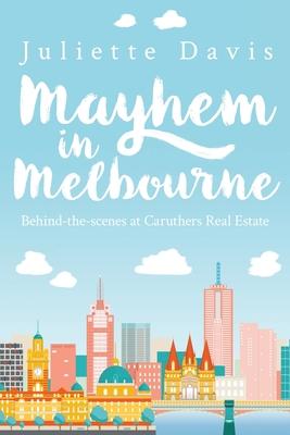 Mayhem in Melbourne: behind-the-scenes at Caruthers RealEstate