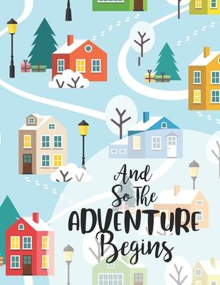 And So The Adventure Begins: Travel Journal for Kids Notebook or Draw and Write Journal with Blank Trip Planner Vacation Travel Awesome Adventure f