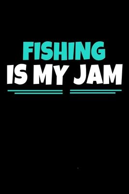 Fishing Is My Jam: Fishing Journal Gift - 120 Blank Lined Page