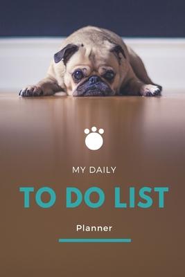 To Do List Planner: To Do List Notebook & Daily Task Manager with Pug - 6 x 9 Inches - 100 Pages