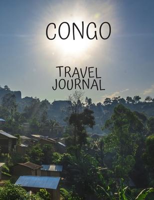 Congo Travel Journal: Amazing Journeys Write Down your Experiences Photo Pockets