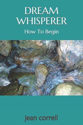 Dream Whisperer: How to Begin
