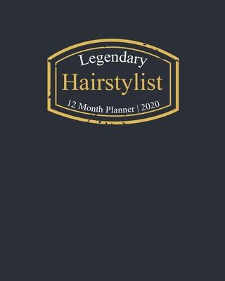 Legendary Hairstylist, 12 Month Planner 2020: A classy black and gold Monthly & Weekly Planner January - December 2020