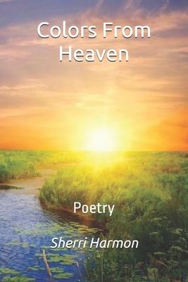 Colors From Heaven: Poetry