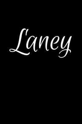 Laney: Notebook Journal for Women or Girl with the name Laney - Beautiful Elegant Bold & Personalized Gift - Perfect for Leav