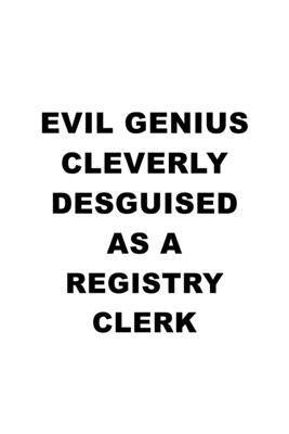 Evil Genius Cleverly Desguised As A Registry Clerk: Cool Registry Clerk Notebook, Registry Assistant Journal Gift, Diary, Doodle Gift or Notebook - 6