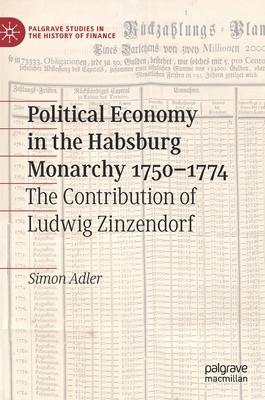 Political Economy in the Habsburg Monarchy 1750-1774: The Contribution of Ludwig Zinzendorf