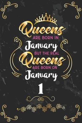 Queens Are Born In January But The Real Queens Are Born On January 1: Funny Blank Lined Notebook Gift for Women and Birthday Card Alternative for Frie