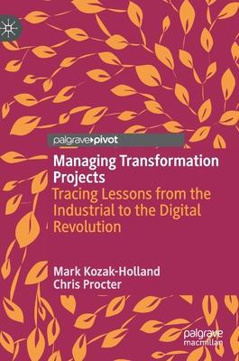 Managing Transformation Projects: Tracing Lessons from the Industrial to the Digital Revolution